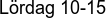 Lördag 10-15